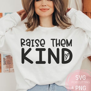 Raise Them Kind SVG & PNG Be Kind Sublimation Wählen Kindness Matters Datei Positive Elternschaft Digitaler Download Be Kind Sweatshirt Datei Geschenk