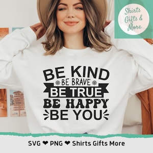 Be Kind Be Brave Be True Be Happy Be You SVG & PNG, Kindness Shirt, Sublimation Design Downloads, Inspirational Svg, Motivational Cricut Svg