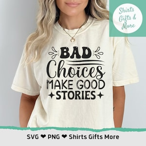 Malas decisiones hacen buenas historias SVG & PNG, diseño divertido de camisa para beber, svg para adultos, vida de mamá, archivo cortado para Cricut, diseño de camisa de sublimación