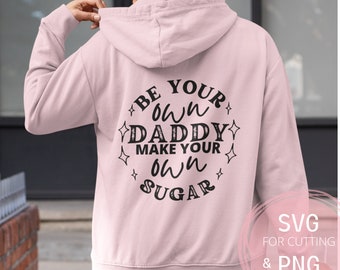 Wees je eigen papa Maak je eigen suiker PNG & SVG-bestanden Vrouwen empowerment gezegden Girl Boss Feministische Girl Power Vrouwen kracht Sterke moeder PNG