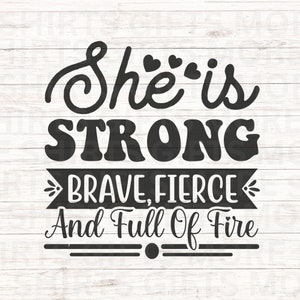 Sie ist stark, tapfer, wild, voller Feuer SVG & PNG, motivierende Zitate zur Stärkung der Stärke weiblicher, Starke Frauen-Svg-Cricut-Datei, Feminismus-Silhouette