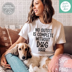 Geen outfit is compleet zonder hondenhaar SVG & PNG, grappig gesneden bestand - hondenliefhebbers SVG, bont moeder, huisdier moeder, hond moeder, adopteer SVG, cameo, silhouet