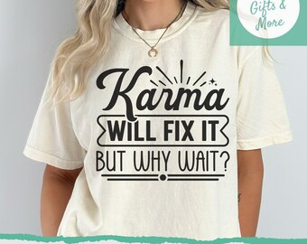 Karma Will fix it But Why Wait SVG & PNG, Sassy Tending svg, Sarcastic saying svg for Cricut, funny happy svg for Silhouette cutting files