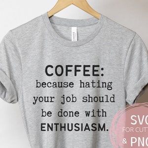 Café SVG & PNG Sarcástico diciendo Divertido Trabajo odio Humor adulto Odio mi archivo de trabajo Signo de cocina Descarga digital para regalo de archivo de taza de silueta