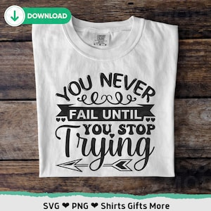 Nunca fallas hasta que dejas de probar SVG y PNG, svg motivacional e inspirador para Cricut, archivos cortados, plancha sobre calcomanía, descarga de silueta