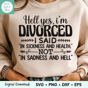 Divorcio divertido SVG y PNG, ¡Claro que sí, estoy divorciado!, Diseño de Cricut con cita atrevida, Camiseta "En la tristeza y el infierno" (EPS, DXF), Camiseta para mujer soltera