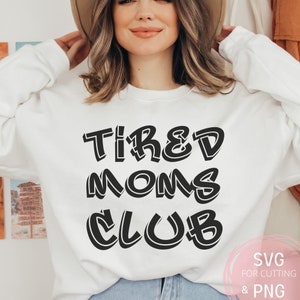 Club des mamans fatiguées SVG et PNG Fatigué comme une mère Vie de maman fichier Mug à café svg, cadeau de maternité sublimation png graffiti, femme maman