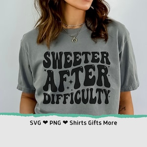 Sweeter After Difficulty PNG & SVG Inspirierende Zitate, Glaube motivierend sagen Mom Shirt Design für Cricut, Mug Sublimation Digitale Datei