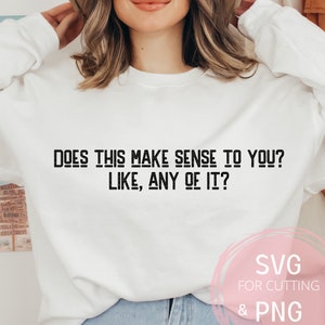 Macht das für Sie Sinn Lustige PNG- und SVG-Datei für Cricut und Schneidemaschine Sublimation Dark Humor College-Student sagen Geschenk