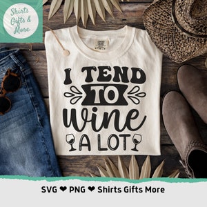 Tiendo a beber mucho vino SVG & PNG, Divertido amante del vino svg, Wine mom Arte de pared imprimible, Descarga instantánea, Archivo de corte Cricut, uso comercial, Artesanía