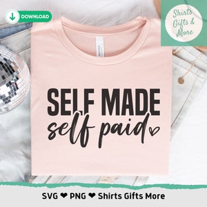 Self Made Self Payed PNG & SVG, fichier svg Entrepreneur pour Cricut, femme affirmation SVG, autonomisation des femmes citations positives inspirantes pngs