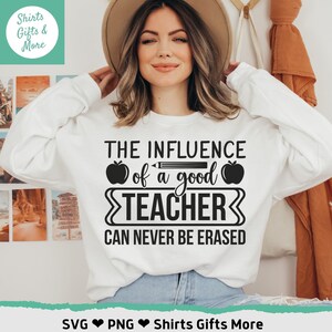 Der Einfluss eines guten Lehrers kann niemals gelöscht werden PNG & SVG, Lieblingslehrer Geschenk, Lehrer Wertschätzung für Cricut, Homeschool Mama