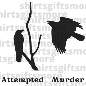 May include: Black and white silhouette of two crows, one perched on a branch and the other flying. The text "Attempted Murder" is below the image.