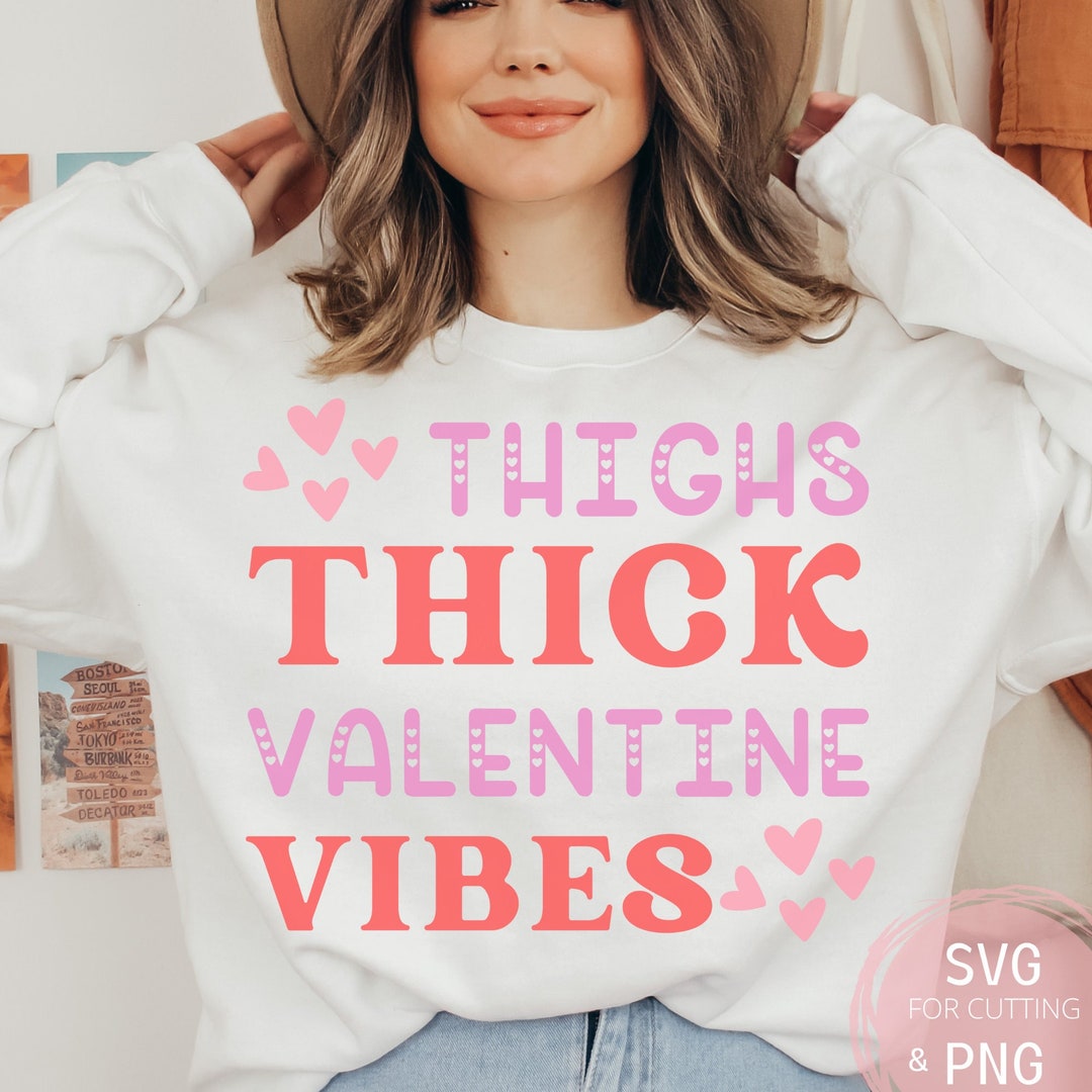 Thick Thighs Valentine Vibes SVG & PNG Funny Valentine Single Girl Love ...