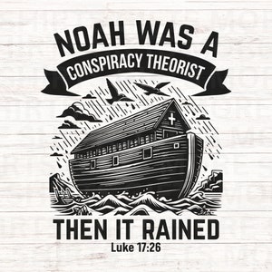 Noah war ein Verschwörungstheoretiker, dann regnete es SVG & PNG, lustige svg-Datei für Cricut, christliche svg, religiöse png, Verschwörungstheorie png