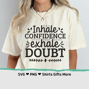 Inhale Confianza Exhale Duda SVG & PNG Cita motivacional Yoga inspirador diciendo Camisas Archivo de diseño para Cricut cameo sublimación Regalos