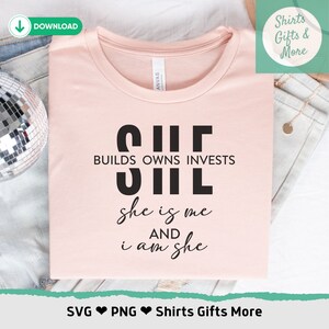 She builds Owns Invests SVG & PNG, She is me I am she SVG, Cricut-Dateien für Frauen, Kleinunternehmerin, Boss Babe SVG, Motivierende Hektik