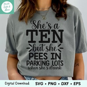Funny College SVG & PNG voor Cricut, She's a 10 Quote SVG, Drunk Girl Humor Shirt Design, Party Cut-bestand Eps Dxf, Bachelorette Wall Art-bestand