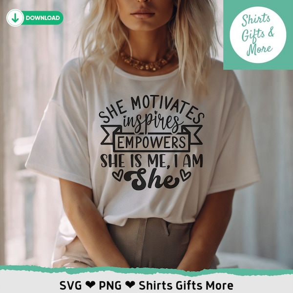 She Motivates inspires empowers she is me I am she SVG & PNG, Women Empowerment svg, Feminism svg, Girl Power, Cut File Cricut, Silhouette