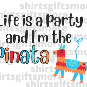 La vida es una fiesta y soy el archivo Pinata PNG & SVG para Cricut Funny Party Shirt Dark adult Humor Mom Life Shirt File Sarcastic Wife clipart