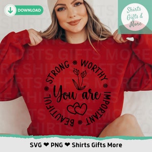 Sei forte, degno, importante, bellissimo SVG e PNG, ispirante in formato Svg, citazione positiva in formato Svg, amore per se stessi in formato Svg, motivazionale in formato Svg, sii gentile Cricut File