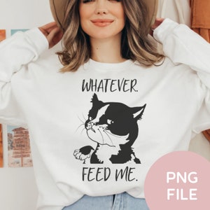 Qualunque cosa Feed me Funny Cat File PNG per Cricut o Cameo Sublimazione Cat mamma File per camicia Sassy Kitten Clipart Dark Humor Idea regalo per lei