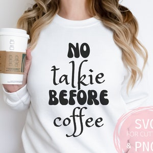 Geen talkie vóór koffie Svg & png Koffieliefhebber bestanden voor Cricut, commercieel gebruik Svg Cut-bestanden, koffie liefde Svg, volwassen moeder mok png ouder