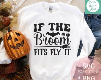 Halloween Witch SVG & PNG, If the Broom Fits Fly It Funny Halloween Tee shirt Design File for Silhouette, Witch Svg file for cricut cutting