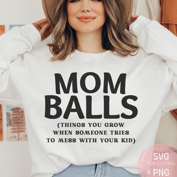 Mom Balls Funny SVG & PNG for mom, Valentines diy gift Cricut file Dark Humor Sarcastic Phrases for her, Mom Life svg Digital download shirt