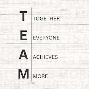 May include: A motivational graphic with the word TEAM in large, bold, black letters. The letters are aligned vertically with the words "TOGETHER, EVERYONE, ACHIEVES, MORE" next to each letter. The background is a light wood grain.