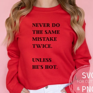 Nunca cometas el mismo error dos veces PNG & SVG chico caliente Humor Dichos divertidos para mujeres Humorísticas Divorciadas Solteras Silueta y Archivo Cricut