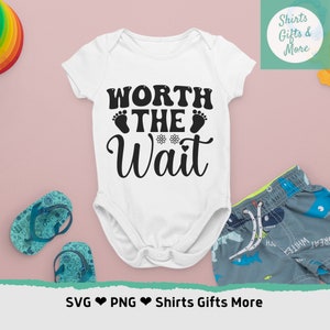 Het wachten waard SVG & PNG, nieuwe baby outfit SVG, bestand voor cricut, digitale download, baby shower SVG, lieve baby meisje SVG, baby jongen SVG cadeau