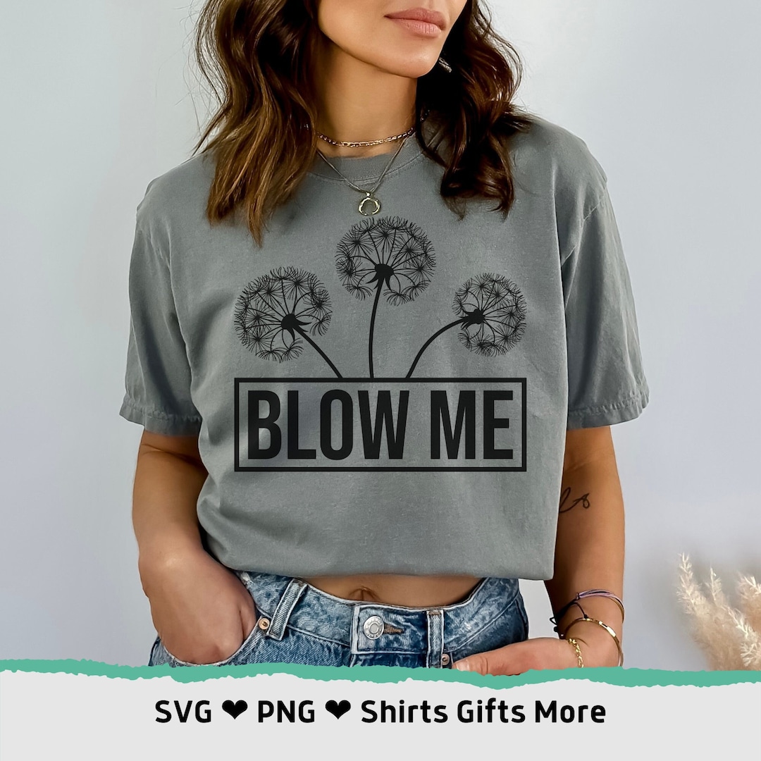 Blow Me Dandelion SVG & PNG Funny Double Meaning Humor, Adult Sarcasm ...