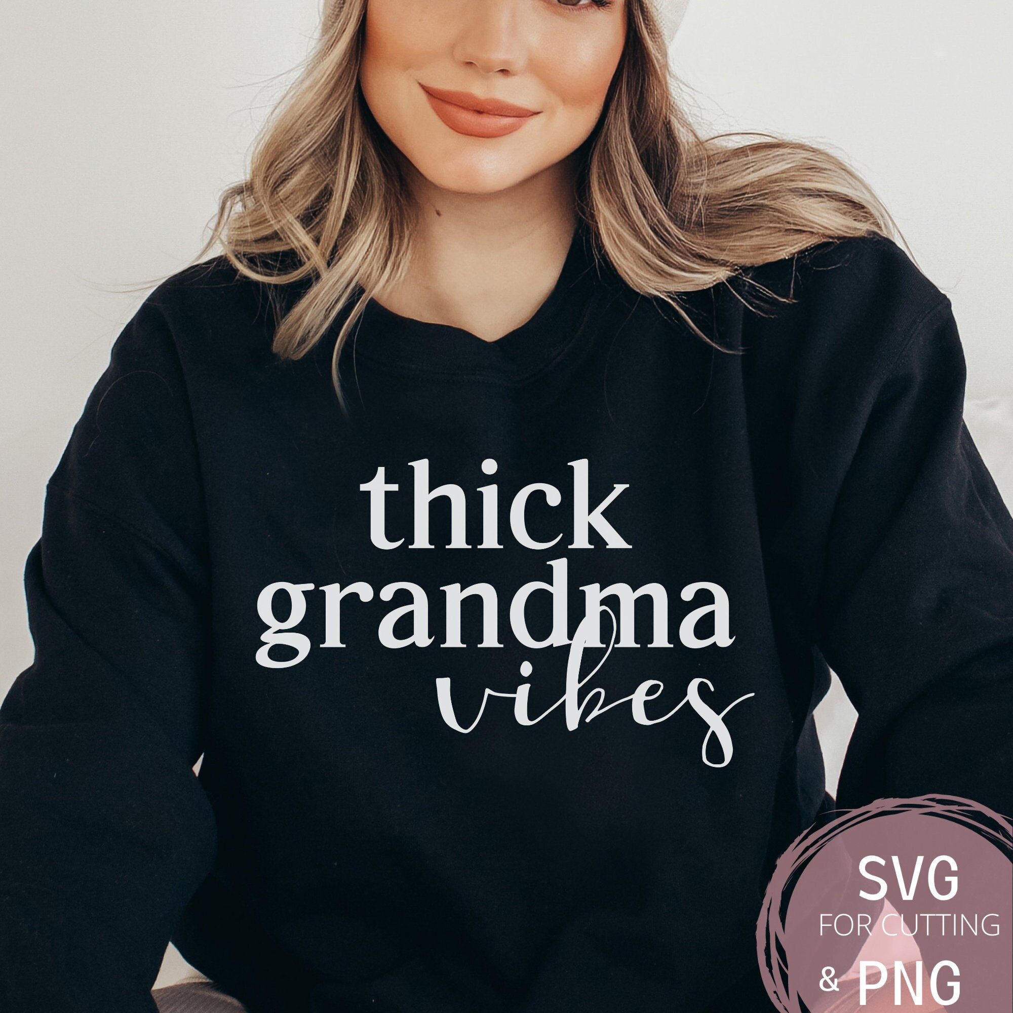 Thick Grandma Vibes Svg & Png Nana Life Love Family, Gift for New
