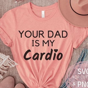 Tuo padre è il mio cardio SVG e PNG divertente adulto umorismo sarcastico File per Cricut sublimazione digitale Clipart esilarante palestra allenamento camicia Design