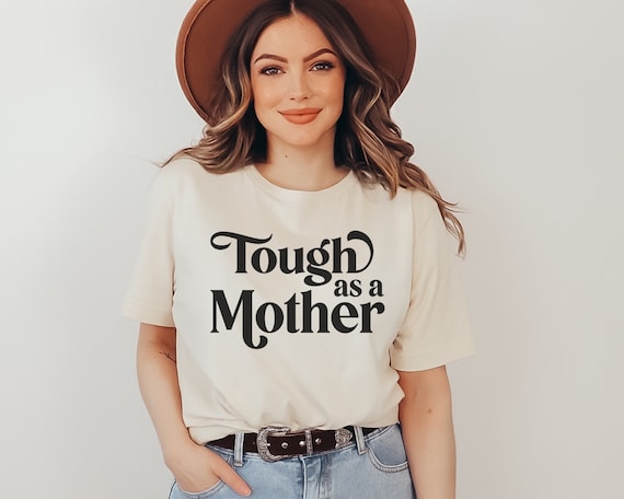 Tough as a Mother shirt, Mom Tee, Vintage Mama Tee, Mothers Day Gift, gift for mom, New Mom Shirt, gift for mom, Mother's Day shirt