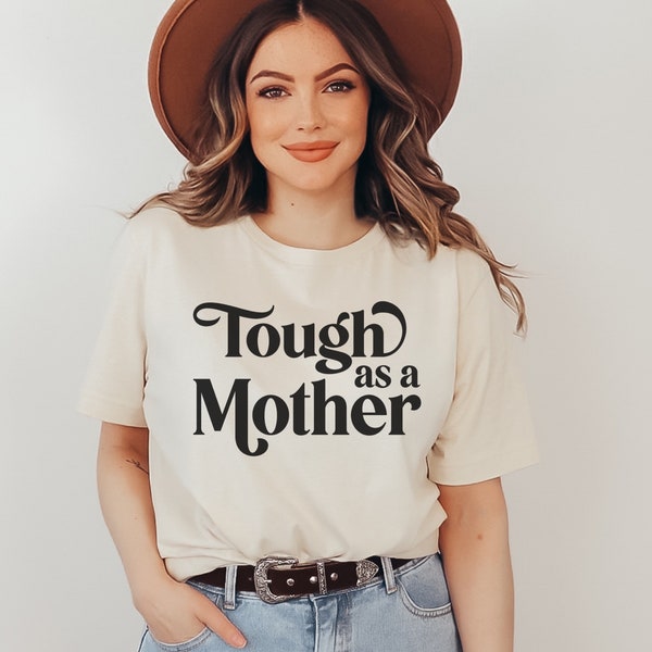 Tough as a Mother shirt, Mom Tee, Vintage Mama Tee, Mothers Day Gift, gift for mom, New Mom Shirt, gift for mom, Mother's Day shirt