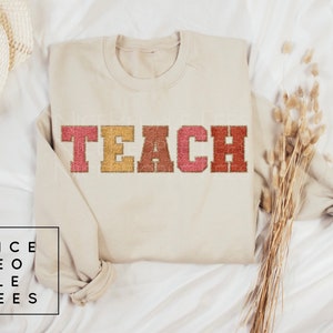Teacher sweatshirt, Teach sweatshirt, Printed Faux Chenille Teacher crewneck sweatshIrt, Teacher Gift, Elementary School, Teacher Shirts