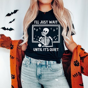 Halloween Teacher shirt, I’ll Just Wait until its Quiet shirt, Spooky Teacher, Funny Halloween Teacher t-shirt, Trick or Teach shirt