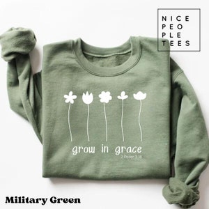 Grow In Grace Sweatshirt, Faith Sweatshirt, Religious Sweatshirt, Bible Verse Shirt, Faith Based Sweatshirt, Religious Gift, Christian Gift