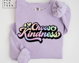 Choose Kindness Sweatshirt, Comfort Colors Sweatshirt, Retro Teacher Shirt, Positive Affirmation Mental Health Self Growth Be Kind Shirt Tee