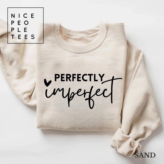 Perfectly Imperfect Sweatshirt Faith Sweatshirt Cute Saying Sweatshirt Religious Shirt Religious Sweathsirt Gift Christian Gift Etsy