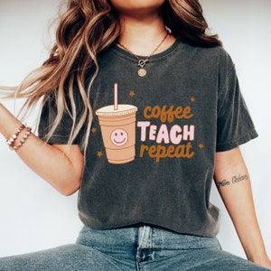 Coffee Teach Repeat Shirt, Teacher Comfort Colors Shirt, Teacher shirt, Retro Teacher shirt, Comfort Colors Tee, Teacher shirt, Teacher gift