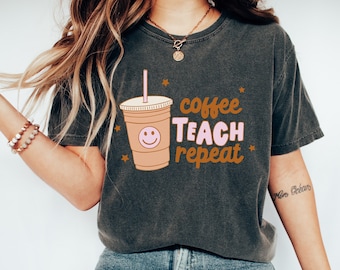 Coffee Teach Repeat Shirt, Teacher Comfort Colors Shirt, Teacher shirt, Retro Teacher shirt, Comfort Colors Tee, Teacher shirt, Teacher gift