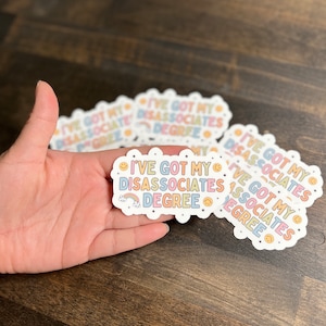 Got my Disassociates Degree Sticker | Mental Health | Cute