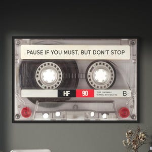 Pause if You Must. Canvas / Framed Poster Print Wall Art | Motivational Quote Tape | Retro Cassette | Inspirational Home & Office Decor