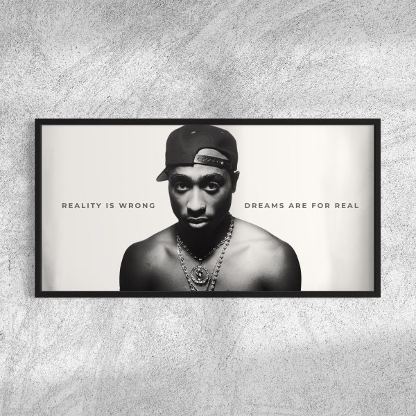 2PAC Reality Is Wrong, Dreams Are For Real, motivierendes Rap-Zitat-Poster auf Leinwand, Wandkunstdruck, Hip-Hop-Musikkunst