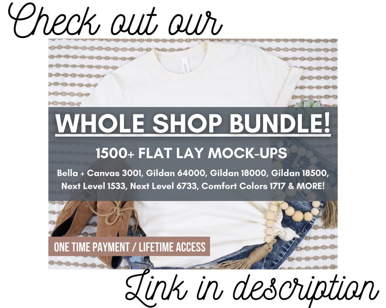 May include: A white t-shirt mockup on a patterned background with the text "WHOLE SHOP BUNDLE! 1500+ FLAT LAY MOCK-UPS Bella + Canvas 3001, Gildan 64000, Gildan 18000, Gildan 18500, Next Level 1533, Next Level 6733, Comfort Colors 1717 & MORE! ONE TIME PAYMENT/LIFETIME ACCESS"
