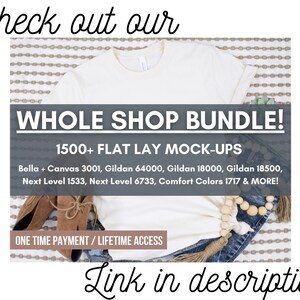 May include: A white t-shirt mockup on a patterned background with the text "WHOLE SHOP BUNDLE! 1500+ FLAT LAY MOCK-UPS Bella + Canvas 3001, Gildan 64000, Gildan 18000, Gildan 18500, Next Level 1533, Next Level 6733, Comfort Colors 1717 & MORE! ONE TIME PAYMENT/LIFETIME ACCESS"