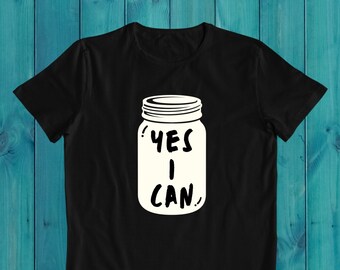 Camiseta "Sí, puedo": Regalo para entusiastas de la conserva y la vida autosuficiente.